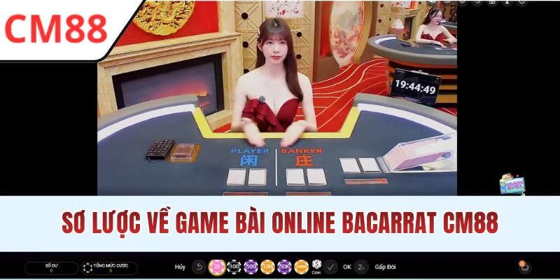 Tổng quan thông tin game bài Bacarrat CM88